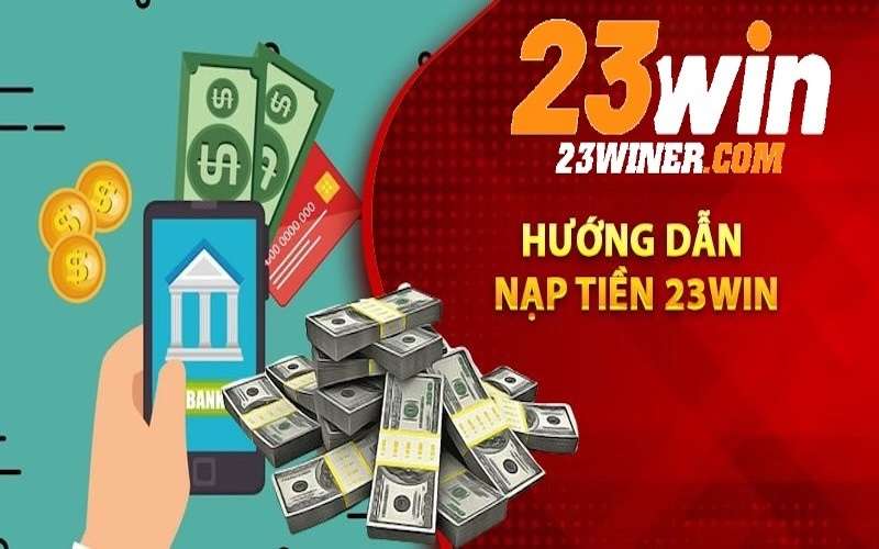 nạp tiền 23win